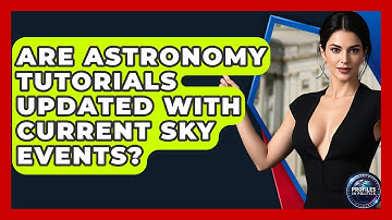 Are Astronomy Tutorials Updated With Current Sky Events? - Profiles in Politics