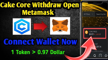 CakeCore Coin Withdraw। CakeCore Wallet Connect। Cake Core Add Metamask Wallet।Cake Core New Update।