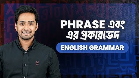 Phrase এবং Phrase এর প্রকারভেদ | English Grammar | English for Govt Jobs