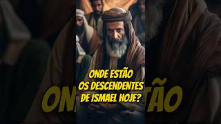 ONDE ESTÃO OS DESCENDENTES DE ISMAEL ATUALMENTE? #shorts