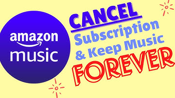 How to Cancel Amazon Music Unlimited and Keep Amazon Music Forever