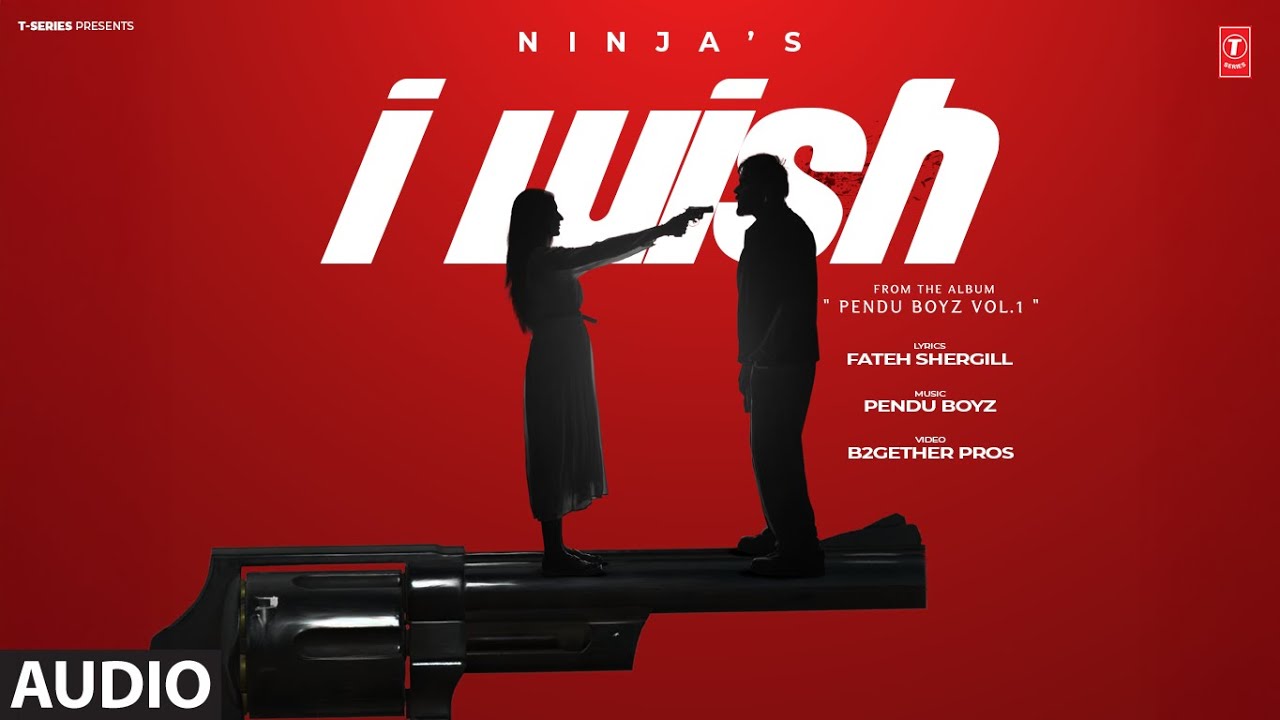 I WISH (FULL AUDIO) | NINJA | Pendu Boyz | Latest Punjabi Songs 2024 | T-Series
