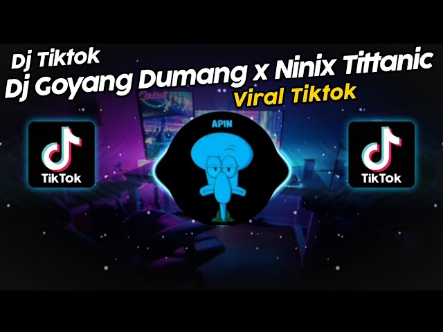 DJ GOYANG DUMANG x NINIX TITTANIC BY FEBRI SARAGIH VIRAL TIK TOK TERBARU 2024!! class=