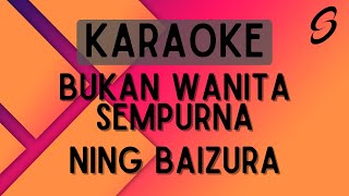 Ning Baizura - Bukan Wanita Sempurna [Karaoke]