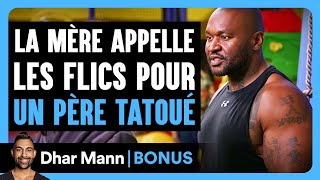 Une Mère Appelle Les Flics Sur UN PÈRE TATOUÉ | Dhar Mann Studios