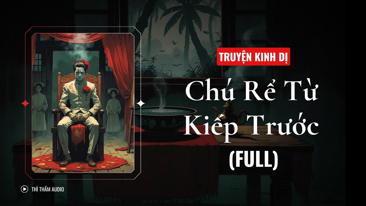 [TRUYỆN KINH DỊ FULL] | CHÚ RỂ TỪ KIẾP TRƯỚC | THÌ THẦM AUDIO - YouTube