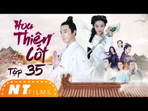 Phim Hot Triệu Lệ Dĩnh,Hoắc Kiến Hoa | Hoa Thiên Cốt Tập 35 - Phim Tiên Hiệp Ngôn Tình | NT Films