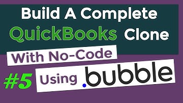 Part 5 - Build A QuickBooks Clone In Bubble.io