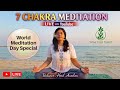 World Meditation Day 2025 | 7 Chakra Meditation for Healing & Balance | Yoga Shakti