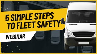 5 Simple Steps to Fleet Safety [Webinar Replay] #fleetsafety #driversafety