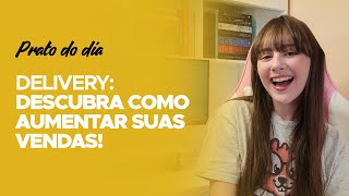 DELIVERY: DESCUBRA COMO AUMENTAR SUAS VENDAS!