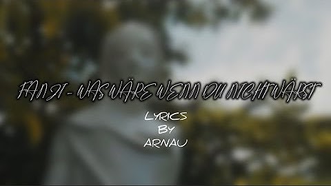 FANJI - WAS WÄRE WENN DU NICHT WÄRST [LYRICS BY ARNAU]