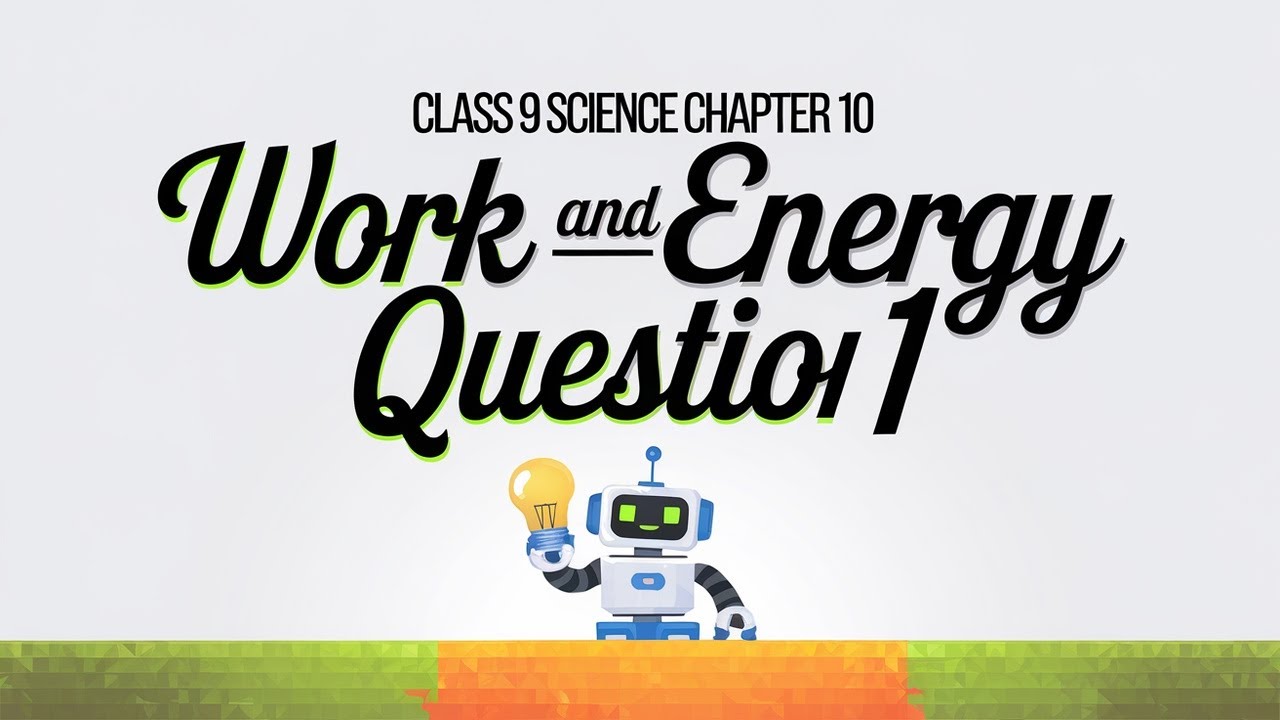 class 9 Science Chapter 10 WORK AND ENERGY Question 1 - YouTube