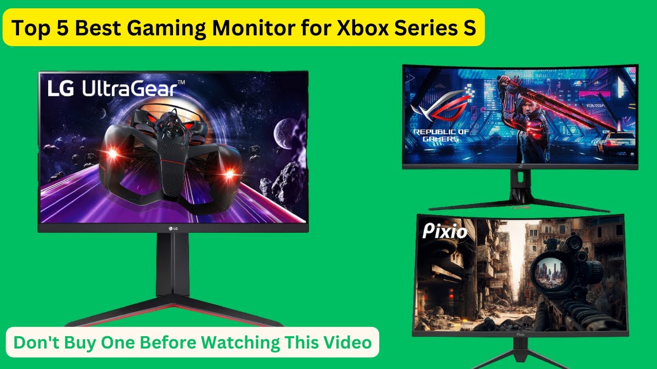 Best Gaming Monitor for Xbox Series S 2023 (Don't Buy One Before