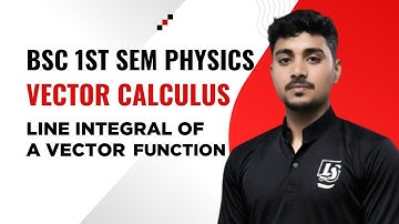 Vector Calculus | Line integral of a vector function | Bsc 1st semester physics | #vectorcalculus 
