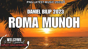Daniel Bilip -Roma Munoh 2024 [PNG LATEST MUSIC 2024]