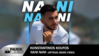 Konstantinos Koufos - NANI NANI | Official Music Video