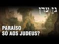 O PARAÍSO É SOMENTE AOS JUDEUS? | AS 7 LEIS DE NOÉ - Conhecimento Judaico 07 ✡️