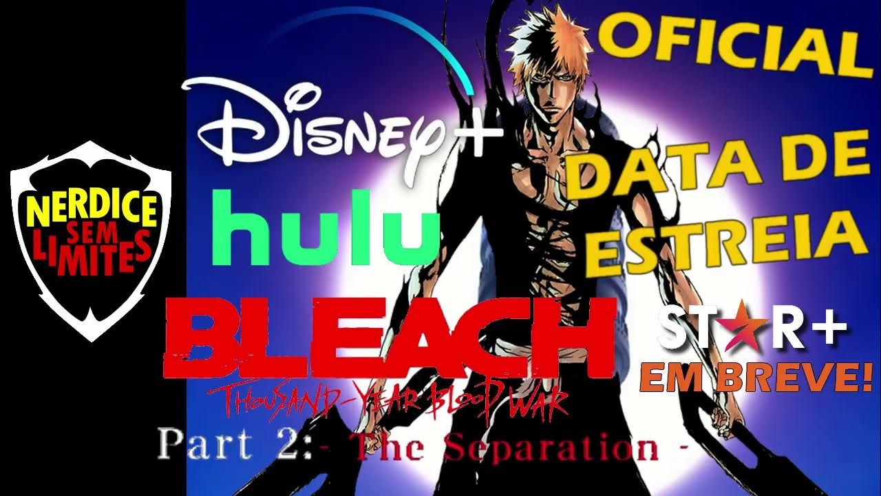 DISNEY PLUS! Anunciada DATA DE ESTREIA da PARTE 2 de BLEACH TYBW! Em