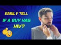 Signs of hiv in men  how do you know if a guy has hiv