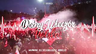 DJ DEGRES - Dobry Wieczór Polska! (DJ KUBOX & DJ DAXSHADOW BOOTLEG) ! NOWOŚĆ 2022 !