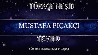 Tevhid/Mustafa Pıçakçı/ Türkçe Neşid