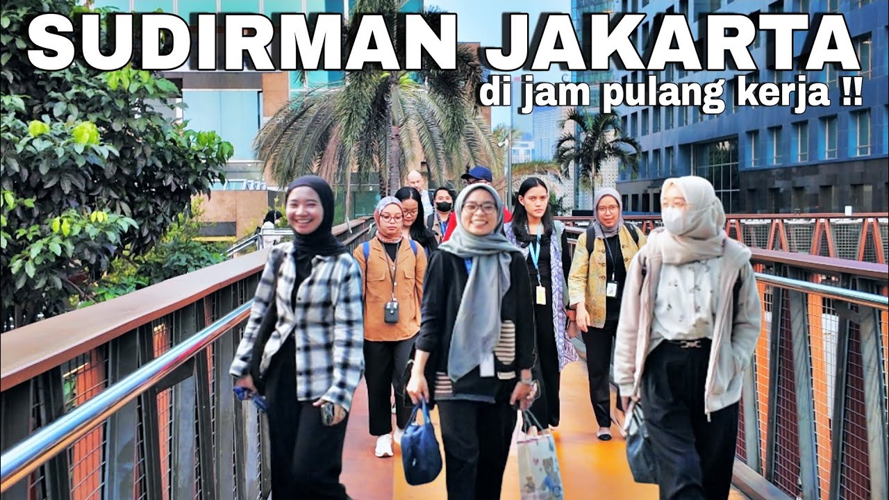MELIHAT SUASANA DI KAWASAN SUDIRMAN DI JAM PULANG KERJA ! RAMAI PEJALAN KAKINYA MANTAP !!