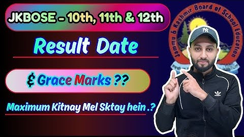 Result Date - JKBOSE 10th, 11th & 12th Class , Expected Date ?? & Grace Marks Maximum kitnay ?? 