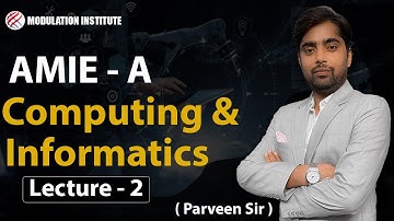 Computing & Informatics Lec-2 for #AMIE_Sec-A  by Praveen Sir | Modulation #AMIE  | 9015781999