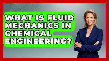 What Is Fluid Mechanics In Chemical Engineering? - Chemistry For Everyone