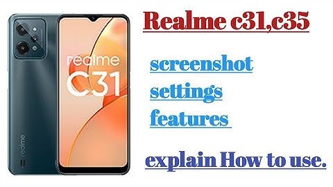 Realme c31, c35 screenshot settings features tips and tricks 👍