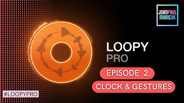 Loopy Pro App Tutorial: The Clock & Gestures