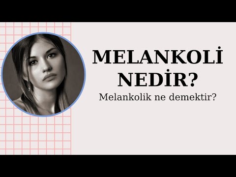 Melankoli Nedir? Melankolik Ne Demektir? Melankolik İnsanların Ortak Özellikleri Nelerdir?