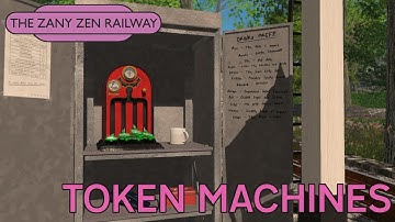 The Zany Zen Railway - Token Machines