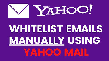 How To Whitelist 📩 Emails Using Yahoo Mail Manually