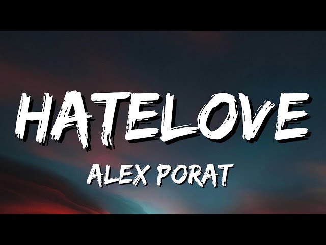 Alex Porat - HATELOVE (Lyrics) class=