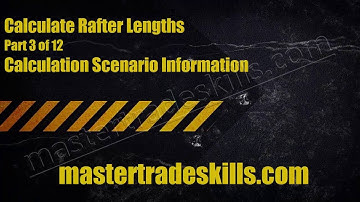 How to Calculate Rafter Length, Part 3 of 12, Calculation Scenario Information