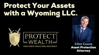 Protect Your Assets with a Wyoming LLC.