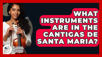 What Instruments Are In The Cantigas De Santa Maria? - Classical Serenade
