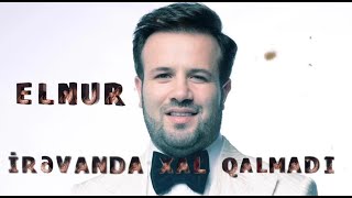 Elnur Məmmədov — İrəvanda Xal Qalmadı Resimi