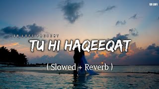 Tu Hi Haqeeqat - Lofi (Slowed + Reverb) | Irshan Ashraf, Javed Ali, Shadab Faridi | SR Lofi screenshot 4