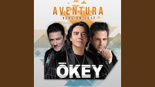 Video thumbnail of "Grupo Okey - Aventura Versión 2017"