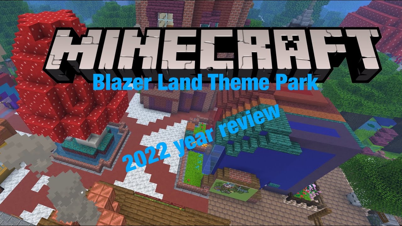 Minecraft (Blazer Land Theme Park) 2022 year review - YouTube