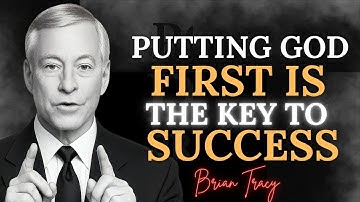 God op de eerste plaats zetten is de sleutel tot succes | Brian Tracy