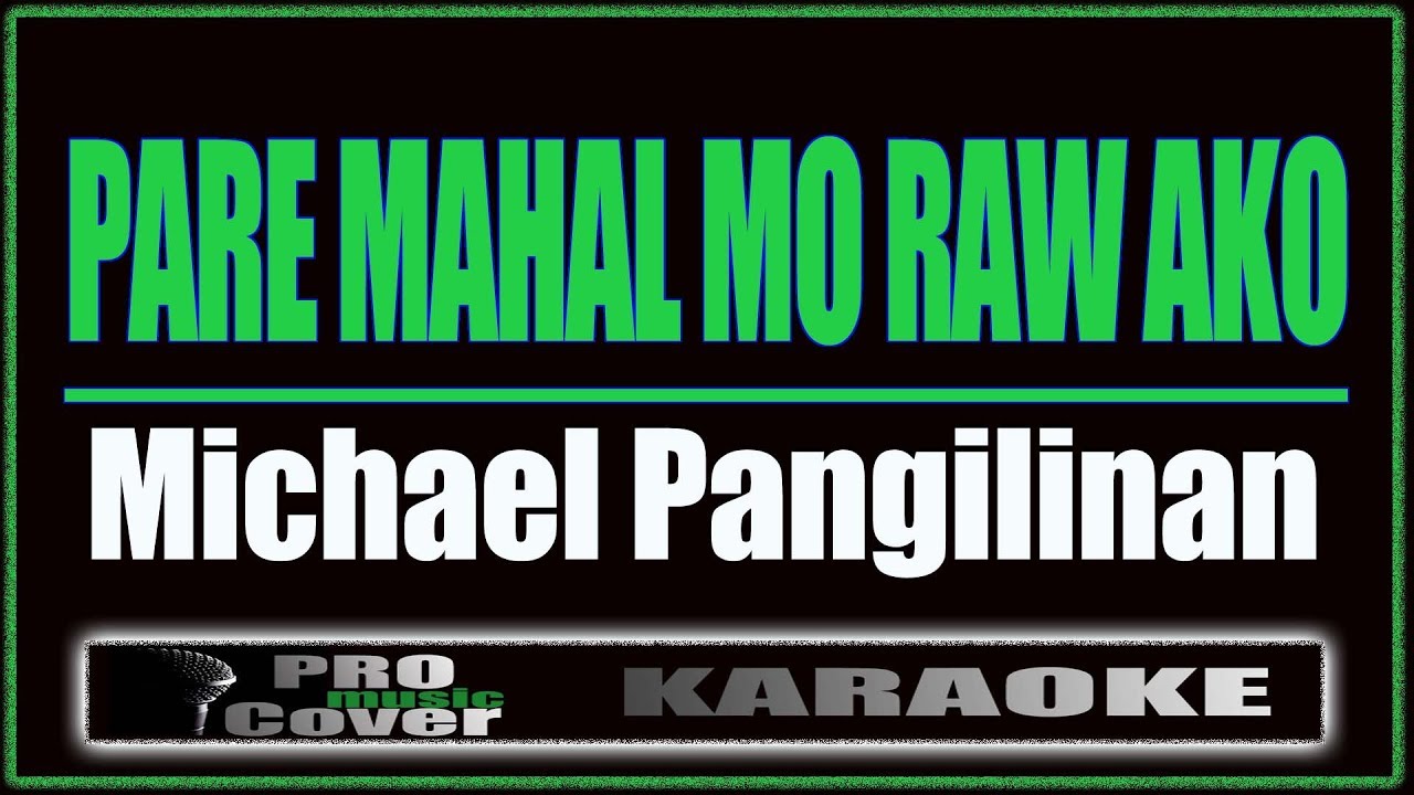 Pare Mahal Mo Raw Ako   Michael Pangilinan KARAOKE