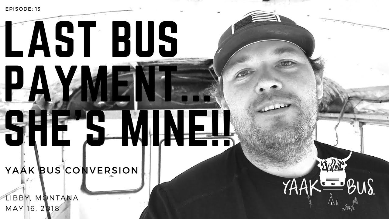 Bus Conversion Vlog 13 I Paid Off The Bus YouTube