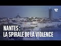 Nantes la spirale de la violence