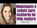 Maquiagem e cabelo para mulheres maduras