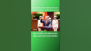 Đại tướng Tô Lâm được bầu làm Chủ tịch nước