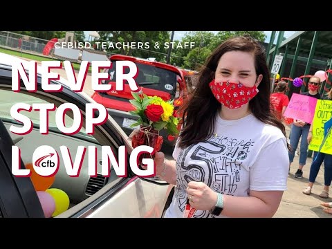 Never Stop Loving - CFBISD Teachers & Staff Connect with Students